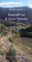Couverture du livre « Itineraires sur le mont ventoux » de Pierre Gadoin aux éditions Actes Sud