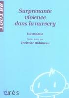 Couverture du livre « Surprenante violence dans la nursery » de L'Escabelle/Robineau aux éditions Eres