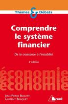 Couverture du livre « Comprendre le système financier » de Laurent Braquet et Jean-Pierre Biasutti aux éditions Breal