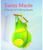 Couverture du livre « Swiss made art of falling apart » de Unterdorfer aux éditions Waanders
