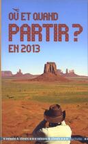 Couverture du livre « Où et quand partir en 2013 ? » de Jean-Noel Darde aux éditions Hachette Tourisme