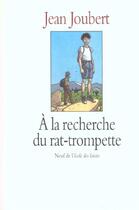 Couverture du livre « À la recherche du rat-trompette » de Jean Joubert aux éditions Ecole Des Loisirs
