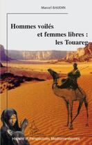 Couverture du livre « Hommes voilés et femmes libres : les touaregs » de Marcel Baudin aux éditions Editions L'harmattan