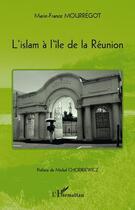 Couverture du livre « L'islam à l'île de la Réunion » de Marie-France Mourregot aux éditions Editions L'harmattan