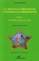 Couverture du livre « La nouvelle diplomatie commerciale bresilienne » de Michel-Paul Meyer aux éditions Editions L'harmattan