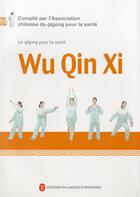 Couverture du livre « Le qigong pour la sante - _ - le qigong pour la sante : wu qin xi » de Centre De Gestion Du aux éditions Editions En Langues Etrangeres