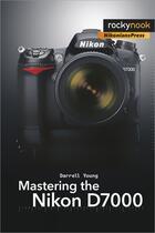 Couverture du livre « Mastering the Nikon D7000 » de Darrell Young aux éditions Rocky Nook