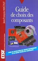 Couverture du livre « Guide De Choix Des Composants » de Jean-Francois Machut aux éditions Dunod