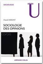 Couverture du livre « Sociologie des opinions » de Claude Dargent aux éditions Armand Colin