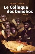 Couverture du livre « Le colloque des bonobos » de Frederic Lepage aux éditions Balland
