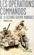 Couverture du livre « Les opérations commandos de la Seconde Guerre mondiale » de Dominique Lormier aux éditions Nouveau Monde