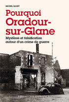 Couverture du livre « Pourquoi Oradour sur Glane » de Michel Baury aux éditions Ouest France
