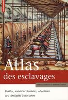 Couverture du livre « Atlas des esclavages - illustrations, couleur » de Marcel Dorigny / Ber aux éditions Autrement