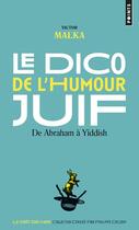 Couverture du livre « Le dico de l'humour juif ; de Abraham à yiddish » de Victor Malka aux éditions Points
