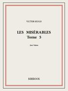 Couverture du livre « Les misérables t.5 ; Jean Valjean » de Victor Hugo aux éditions Bibebook