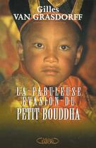 Couverture du livre « La Fabuleuse Evasion Du Petit Bouddha » de Gilles Van Grasdorff aux éditions Michel Lafon
