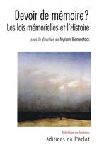 Couverture du livre « Devoir de mémoire ? les lois mémorielles et l'histoire » de Myriam Bienenstock aux éditions L'eclat