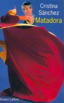Couverture du livre « Matadora » de Cristina Sanchez aux éditions Robert Laffont
