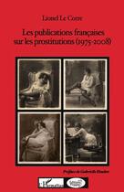 Couverture du livre « Les publications françaises sur les prostitutions (1975-2008) » de Lionel Le Corre aux éditions Editions L'harmattan