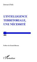 Couverture du livre « L'intelligence territoriale, une necessité » de Bernard Fath aux éditions L'harmattan