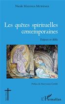Couverture du livre « Les quêtes spirituelles contemporaines ; enjeux et défis » de Nicole Mayinga Muwenge aux éditions L'harmattan
