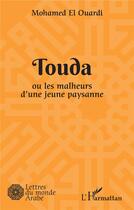 Couverture du livre « Touda ou les malheurs d'une jeune paysanne » de Mohamed El Ouardi aux éditions L'harmattan