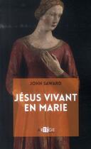 Couverture du livre « Jésus vivant en Marie » de John Saward aux éditions Artege