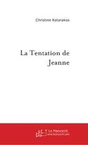Couverture du livre « La tentation de jeanne » de Christine Kotarakos aux éditions Le Manuscrit