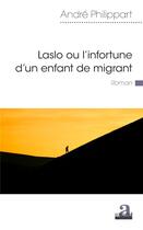 Couverture du livre « Laslo ou l'infortune d'un enfant de migrant » de Andre Philippart aux éditions Academia