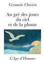 Couverture du livre « Au Gre Des Jours, Du Ciel Et De La Plume » de Clavien Germain aux éditions L'age D'homme