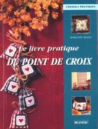 Couverture du livre « Le Livre Pratique Du Point De Croix » de Dorothy Wood aux éditions La Martiniere