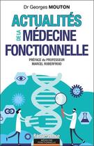 Couverture du livre « Actualités de la médecine fonctionnelle » de Georges Mouton aux éditions Marco Pietteur
