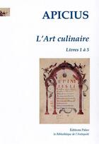 Couverture du livre « L'art culinaire, tome 1 - livres 1 a 5 » de Apicius aux éditions Paleo