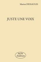 Couverture du livre « Juste une voix » de Marion Dessaules aux éditions Mjw