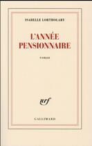 Couverture du livre « L'année pensionnaire » de Isabelle Lortholary aux éditions Gallimard