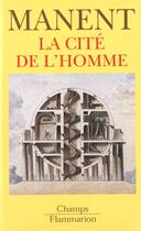 Couverture du livre « Cite de l'homme (la) » de Pierre Manent aux éditions Flammarion