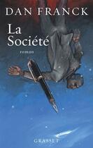 Couverture du livre « La société » de Dan Franck aux éditions Grasset