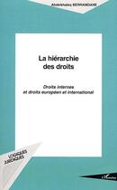 Couverture du livre « LA HIÉRARCHIE DES DROITS : Droits internes et droits européen et international » de Abdelkhaleq Berramdane aux éditions Editions L'harmattan