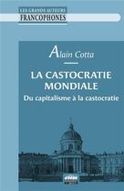 Couverture du livre « La castocratie mondiale : Du capitalisme à la castocratie » de Alain Cotta aux éditions Ems
