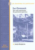 Couverture du livre « Le creusot, une ville industrielle un patrimoine curieux » de Louis Bergeron aux éditions Belin