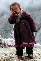 Couverture du livre « A HAUTEUR DE : à hauteur d'enfants » de Olivier Follmi aux éditions La Martiniere