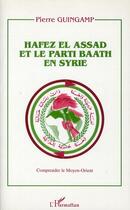 Couverture du livre « Hafez El Assad et le parti baath en Syrie » de Pierre Guingamp aux éditions L'harmattan
