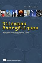 Couverture du livre « Dilemmes énergétiques » de Mohamed Benhaddadi et Guy Olivier aux éditions Presses De L'universite Du Quebec