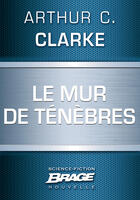 Couverture du livre « Le mur de ténèbres » de Arthur C. Clarke aux éditions Brage