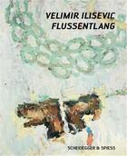 Couverture du livre « Velimir ilisevic flussentlang werke 2008-2012 /allemand » de  aux éditions Scheidegger
