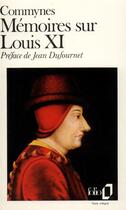 Couverture du livre « Mémoires sur Louis XI (1464-1483) » de Philippe De Commynes aux éditions Folio