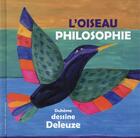 Couverture du livre « L'oiseau philosophie » de Gilles Deleuze aux éditions Gallimard-jeunesse
