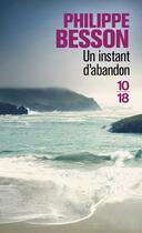 Couverture du livre « Un instant d'abandon » de Philippe Besson aux éditions 10/18