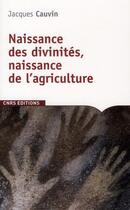 Couverture du livre « Naissance des divinités, naissance de l'agriculture » de Jacques Cauvin aux éditions Cnrs