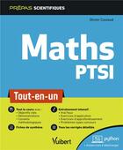 Couverture du livre « Mathématiques ; PTSI ; tout-en-un » de Olivier Coulaud aux éditions Vuibert